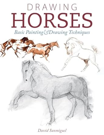 drawing horses basic drawing and painting techniques 1st edition david sanmiguel 1440341648, 978-1440341649
