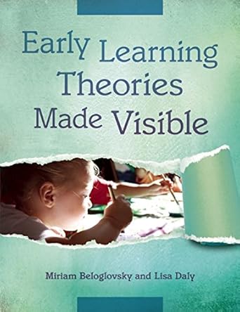early learning theories made visible 1st edition miriam beloglovsky ,lisa daly 1605542369, 978-1605542362