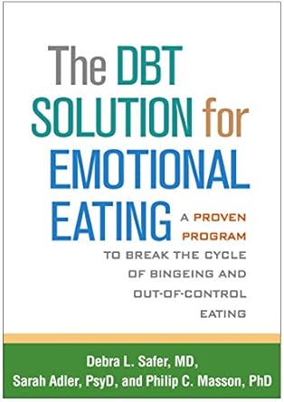 the dbt solution for emotional eating a proven program to break the cycle of bingeing and out of control