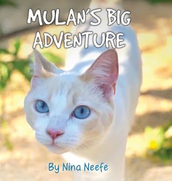 mulans big adventure the true story of a lost kitty 1st edition nina neefe 1087886163, 978-1087886169