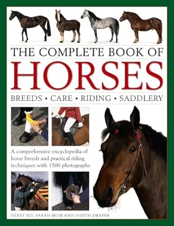 the complete book of horses breeds care riding saddlery a comprehensive encyclopedia of horse breeds and