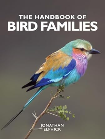 the handbook of bird families 1st edition jonathan elphick 0228101190, 978-0228101192