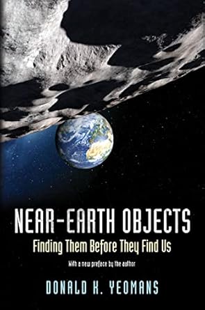 near earth objects finding them before they find us 1st edition donald k yeomans 0691173338, 978-0691173337