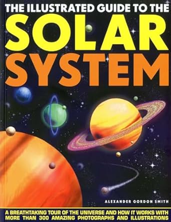 illustrated guide to the solar system 1st edition alexander gordon smith 1844768937, 978-1844768936
