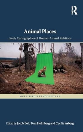 animal places 1st edition tora holmberg ,jacob bull ,cecilia asberg 1472483243, 978-1472483249