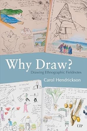 why draw drawing ethnographic fieldnotes 1st edition carol hendrickson 1487556594, 978-1487556594