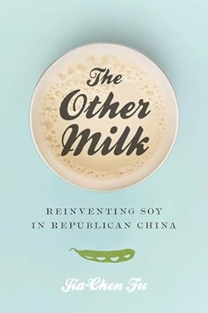 the other milk reinventing soy in republican china 1st edition jia chen fu 0295744030, 978-0295744032