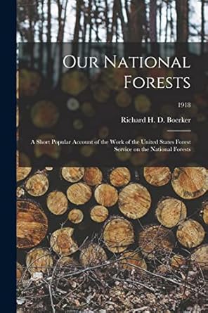 our national forests a short popular account of the work of the united states forest service on the national