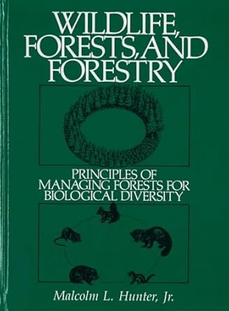 wildlife forests and forestry principles of managing forests for biological diversity 1st edition malcolm l
