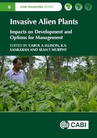 invasive alien plants impacts on development and options for management 1st edition dr carol a ellison ,dr