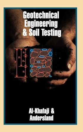 geotechnical engineering and soil testing 1st edition amir wadi al khafaji ,orlando b andersland 0195107195,
