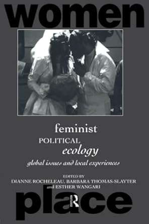 feminist political ecology global issues and local experiences 1st edition dianne rocheleau ,barbara thomas