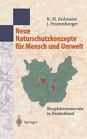 neue naturschutzkonzepte fur mensch und umwelt biospharenreservate in deutschland 1st edition karl heinz