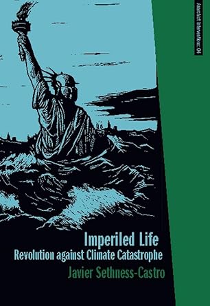 imperiled life revolution against climate catastrophe 1st edition javier sethness 1849351058, 978-1849351058
