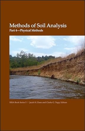 methods of soil analysis part 4 physical methods 1st edition jacob h dane ,clarke g topp 089118841x,