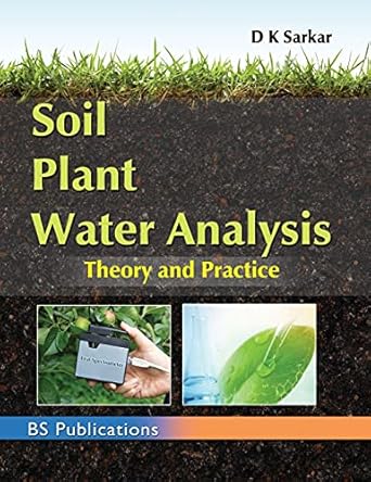 soil plant water analysis theory and practice 1st edition d k sarkar 9387593487, 978-9387593480