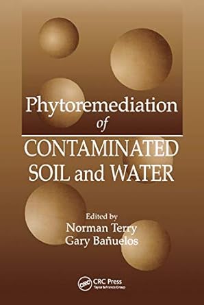 phytoremediation of contaminated soil and water 1st edition norman terry ,gary s banuelos 0367399431,
