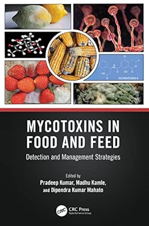 mycotoxins in food and feed 1st edition pradeep kumar ,madhu kamle ,dipendra kumar mahato 1032113928,