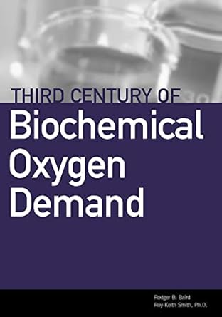 third century of biochemical oxygen demand 1st edition rodger b baird ,roy keith ph d smith 1572781718,