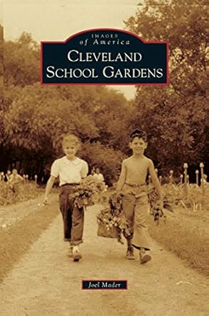 cleveland school gardens 1st edition joel mader 1531656099, 978-1531656096