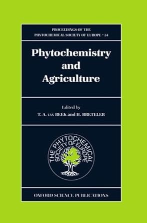 phytochemistry and agriculture 1st edition t a van beek ,h breteler 0198577621, 978-0198577621