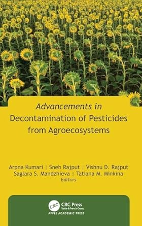 advancements in decontamination of pesticides from agroecosystems 1st edition arpna kumari ,sneh rajput