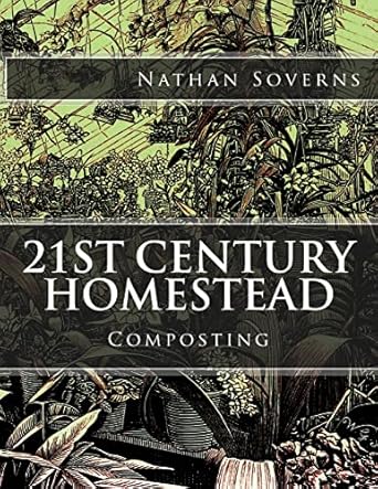 21st century homestead composting 1st edition nathan soverns 1517792711, 978-1517792718
