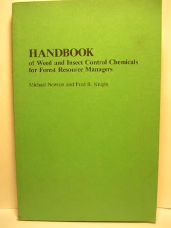 handbook of weed and insect control chemicals for forest resource managers 1st edition michael newton