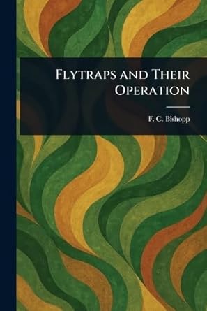 flytraps and their operation 1st edition f c bishopp 1023543834, 978-1023543835