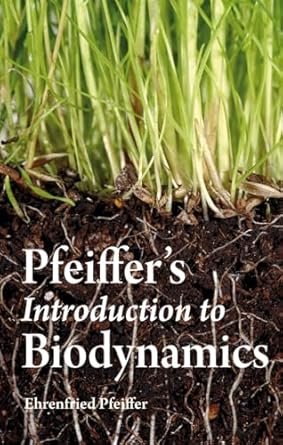 pfeiffers introduction to biodynamics 1st edition ehrenfried e pfeiffer 086315848x, 978-0863158483
