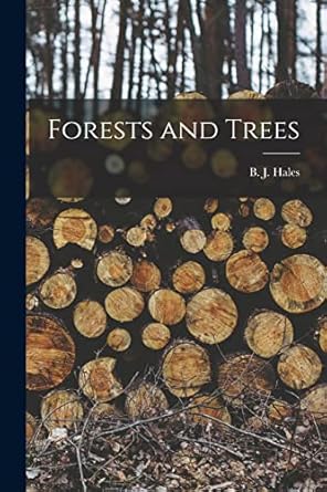 forests and trees microform 1st edition b j 1868 1 hales 1014622093, 978-1014622099