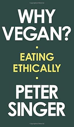 why vegan eating ethically 1st edition peter singer 1631498568, 978-1631498565
