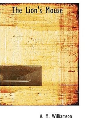 the lions mouse 1st edition a m williamson ,c n williamson 0554372673, 978-0554372679