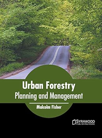 urban forestry planning and management 1st edition malcolm fisher 1682866793, 978-1682866795