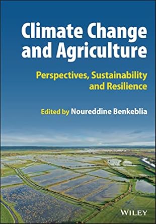 climate change and agriculture perspectives sustainability and resilience 1st edition noureddine benkeblia