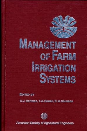 management of farm irrigation systems 1st edition glenn j hoffman ,terry a howell ,kenneth h solomon