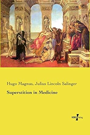 superstition in medicine 1st edition hugo magnus ,julius lincoln salinger 3737211299, 978-3737211291