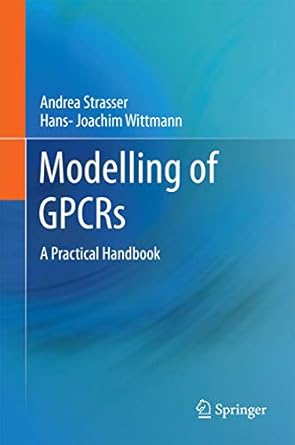 modelling of gpcrs a practical handbook 1st edition andrea strasser ,hans joachim wittmann 9400745958,
