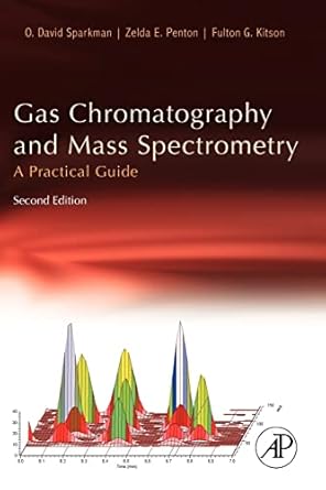 gas chromatography and mass spectrometry a practical guide 1st edition o david sparkman ,zelda penton ,fulton