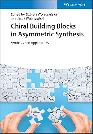 chiral building blocks in asymmetric synthesis synthesis and applications 1st edition elzbieta wojaczynska