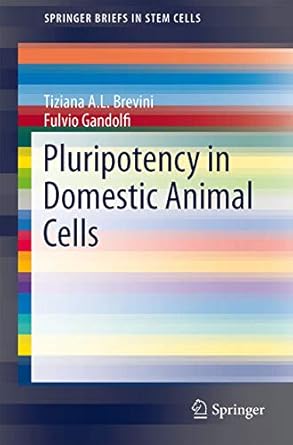 pluripotency in domestic animal cells 1st edition tiziana a l a l brevini ,fulvio gandolfi 1489980520,