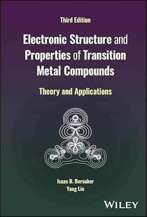 electronic structure and properties of transition metal compounds theory and applications 1st edition isaac b