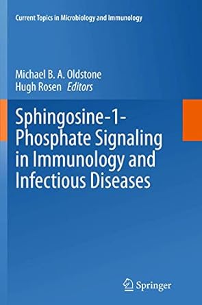 sphingosine 1 phosphate signaling in immunology and infectious diseases 1st edition michael b a oldstone
