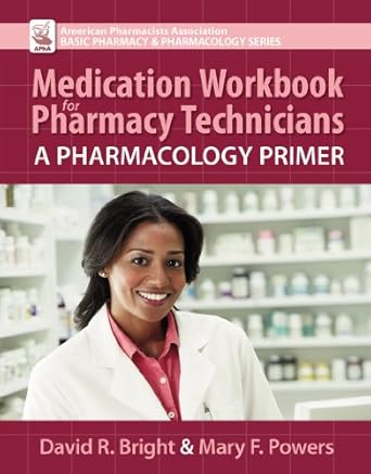 medication workbook for pharmacy technicians a pharmacology primer 1st edition david r bright 0895828839,