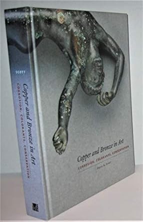 copper and bronze in art corrosion colorants conservation 1st edition david scott 0892366389, 978-0892366385