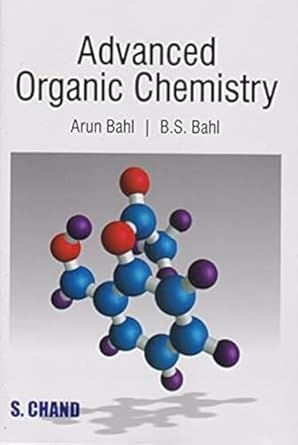 advanced organic chemistry 1st edition arun bahl ,b s bahl 8121935156, 978-8121935159