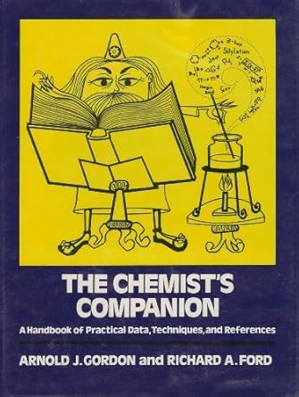 the chemists companion a handbook of practical data techniques and references 1st edition arnold j gordon