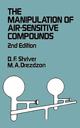 the manipulation of air sensitive compounds 1st edition duward f shriver ,m a drezdzon 047186773x,