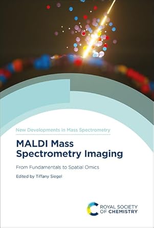 maldi mass spectrometry imaging from fundamentals to spatial omics 1st edition tiffany porta siegel