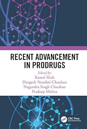 recent advancement in prodrugs 1st edition kamal shah ,durgesh nandini chauhan ,nagendra singh chauhan